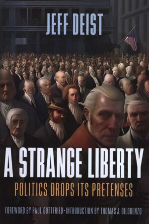 Jeff Deist - A Strange Liberty