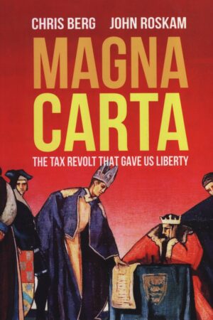 Magna Carta - The Tax Revolt That Gave Us Liberty