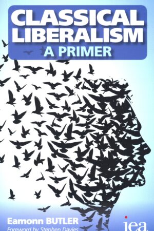 Eamonn Butler - Classical Liberalism, A Primer