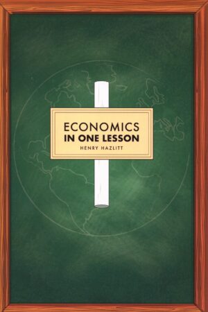Henry Hazlitt - Economics In One Lesson