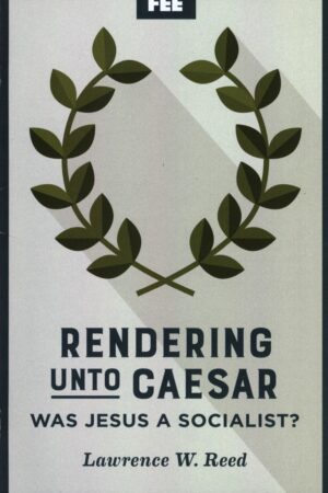 Lawrence W Reed - Rendering Unto Caesar