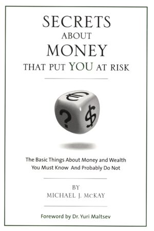Michael J. McKay - Secrets About Money That Put You At Risk