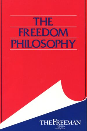 The Freedom Philosophy, The Freeman Library
